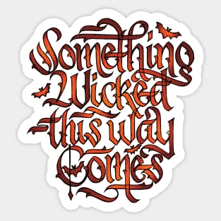 Something Wicked This Way Comes Sticker